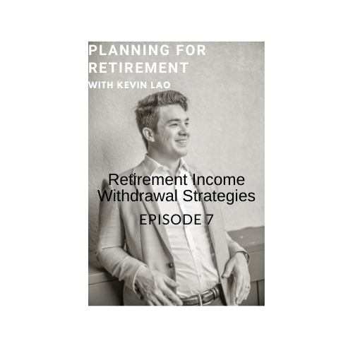 Episode 7:  Retirement Income Withdrawal Strategies
