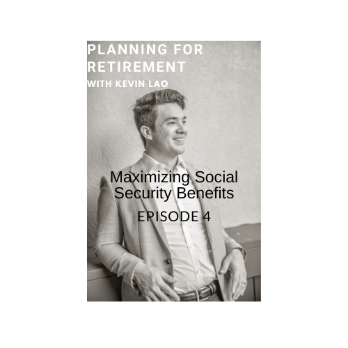 Episode 4:  Maximizing Social Security Benefits for Retirement