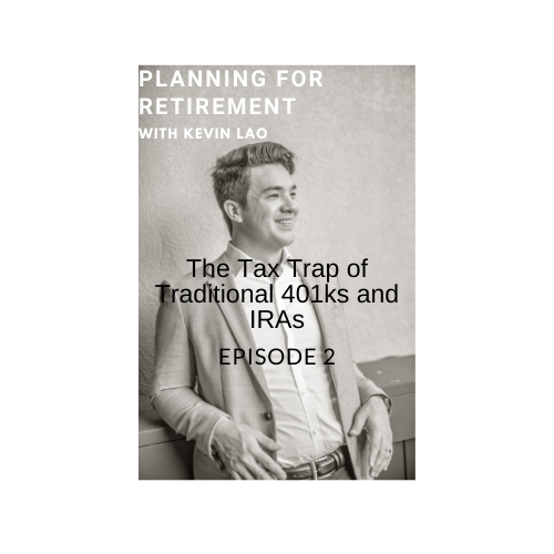 Episode 2:  The Tax Trap of Traditional 401ks and IRAs