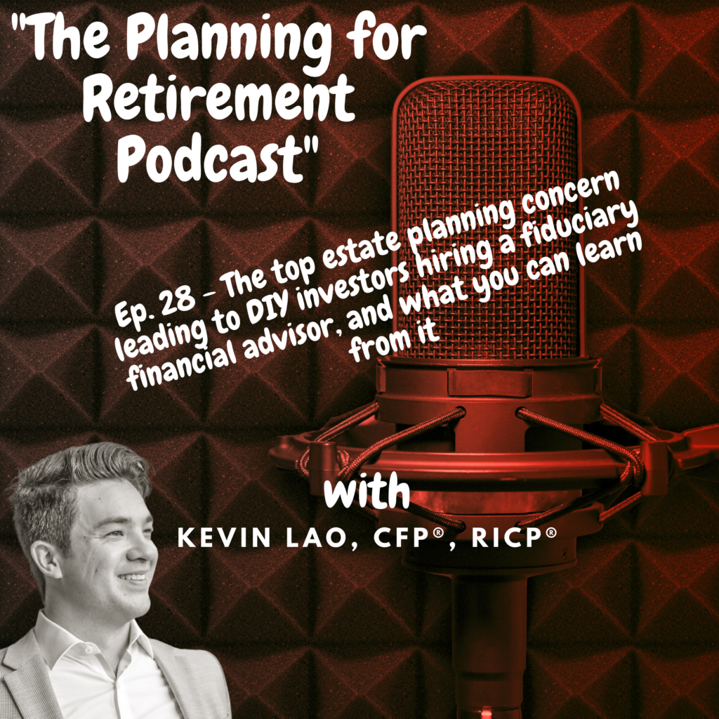 Ep. 28 – The top estate planning concern leading DIY investors to hire a fiduciary financial advisor, and what you can learn from it